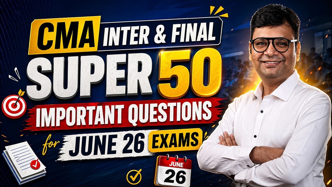 How to Revise for CMA June 2026 Exams Effectively - CMA Inter & Final June 2026 Super 50 Questions by SJC Institute